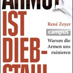 Armut ist Diebstahl von René Zeyer