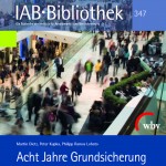 IAB-Bibliothek "Acht Jahre Grundsicherung"