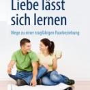 Wege zu einer tragfähigen Paarbeziehung