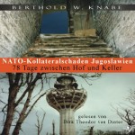 NATO-Kollateralschaden 78 Tage zwischen Hof und Keller von Berthold W. Knabe