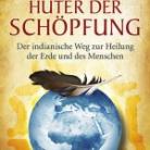 Der indianische Weg zur Heilung der Erde und des Menschen 