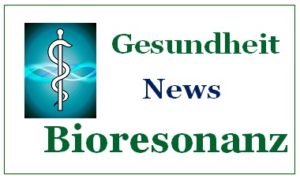 Gesundheit News Bioresonanz