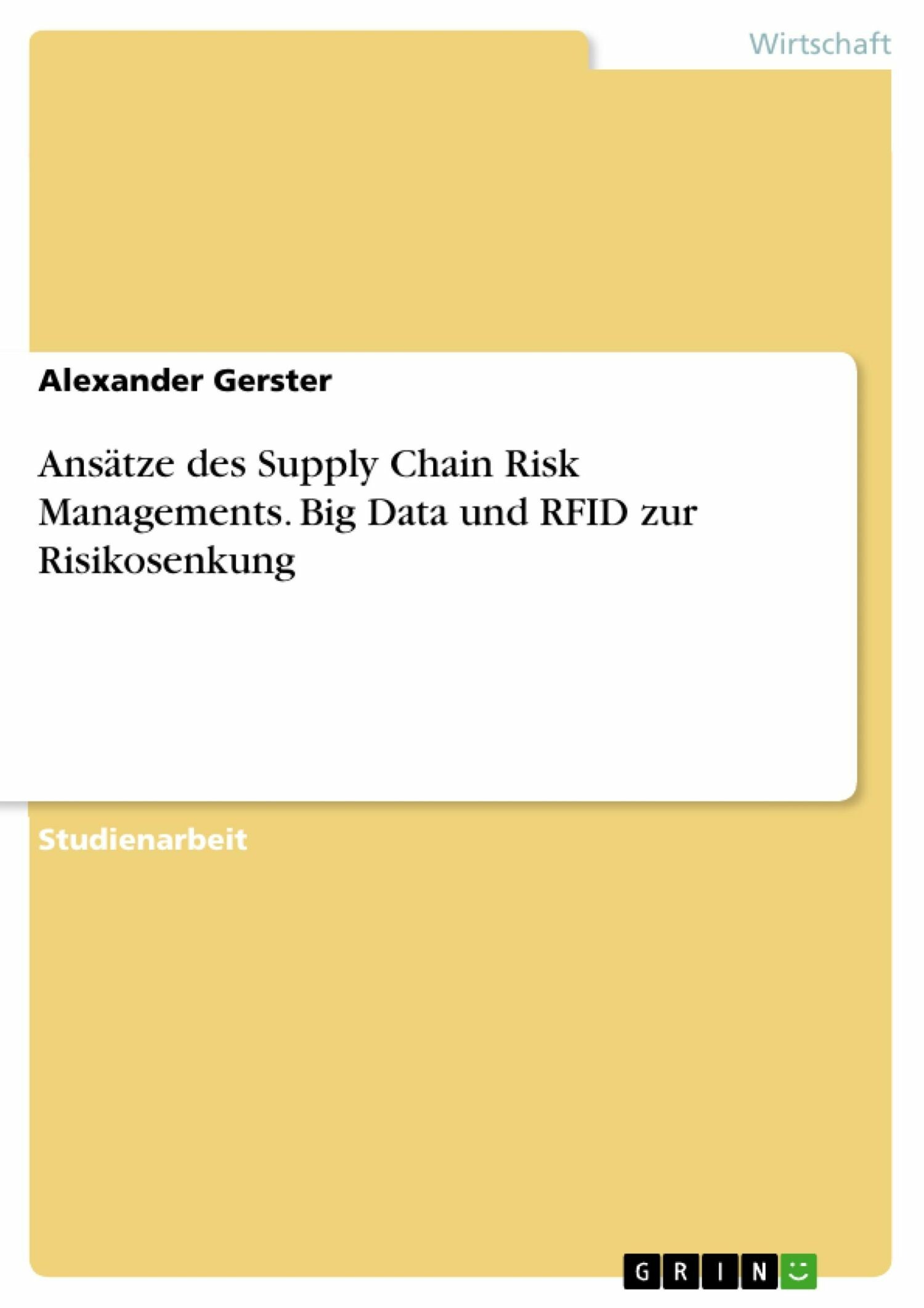 Ansätze des Supply Chain Risk Managements. Big Data und RFID zur