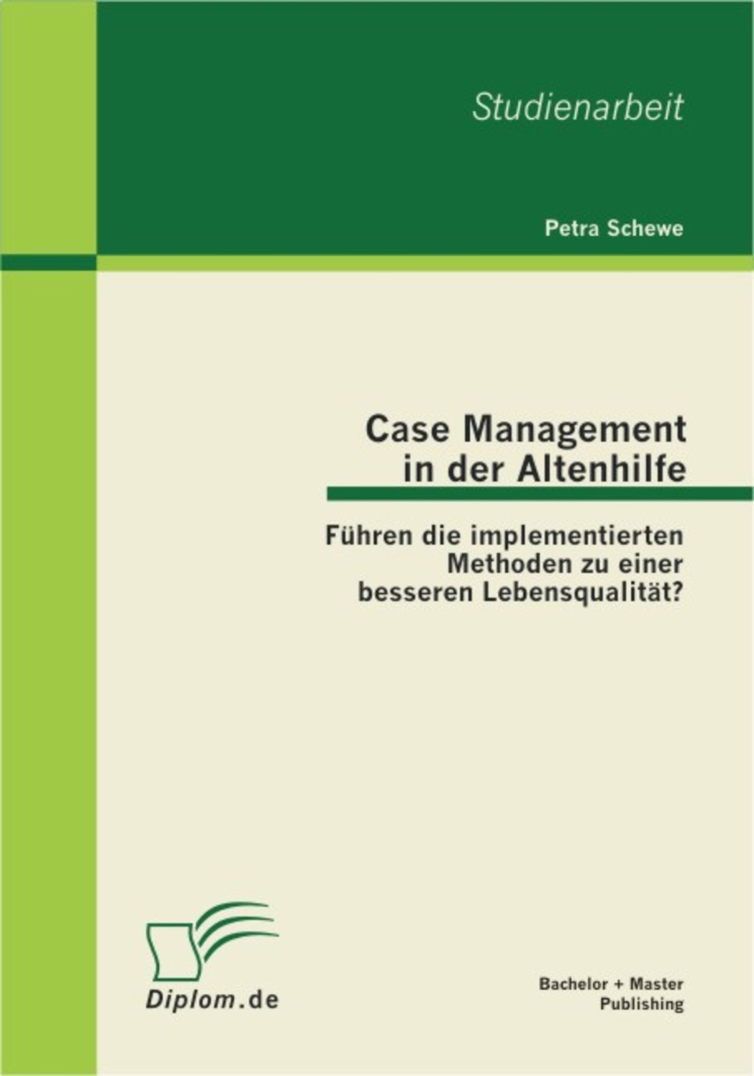 Case Management in der Altenhilfe: Führen die implementierten Methoden zu einer besseren ...
