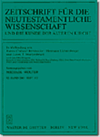 Zeitschrift für die Neutestamentliche Wissenschaft und die Kunde der Älteren Kirche Zeitschrift für die Neutestamentliche Wissenschaft und die Kunde der Älteren Kirche