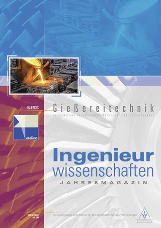 Jahresmagazin Ingenieurwissenschaften Deutschland »Im Fokus: akaGuss – Gießereitechnik« Jahresmagazin Ingenieurwissenschaften Deutschland »Im Fokus: akaGuss – Gießereitechnik«