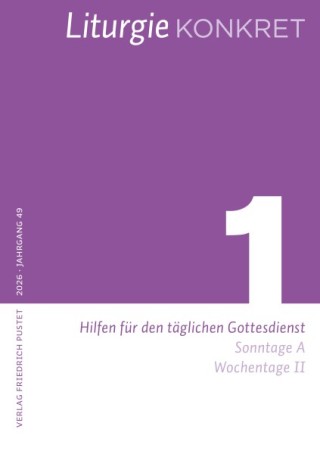 Liturgie konkret. Hilfen für den täglichen Gottesdienst Liturgie konkret. Hilfen für den täglichen Gottesdienst