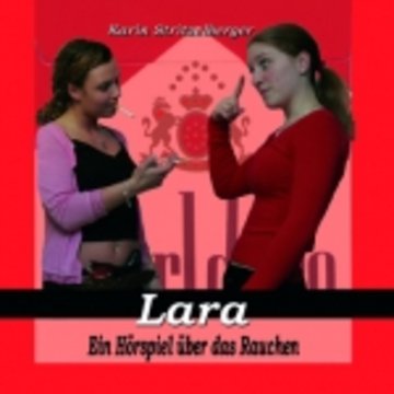 Lara, ein Hörspiel über das Rauchen