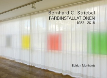 Bernhard C. Striebel: Farbinstallationen 1982-2018