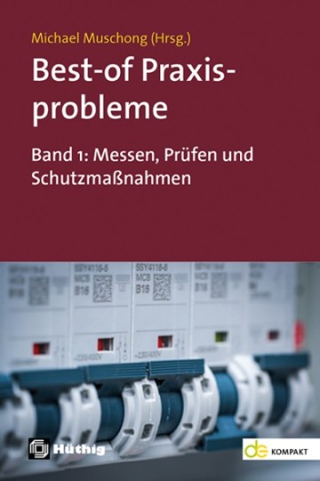 Best-of Praxisprobleme [1] Band 1: Messen, Prüfen und Schutzmaßnahmen
