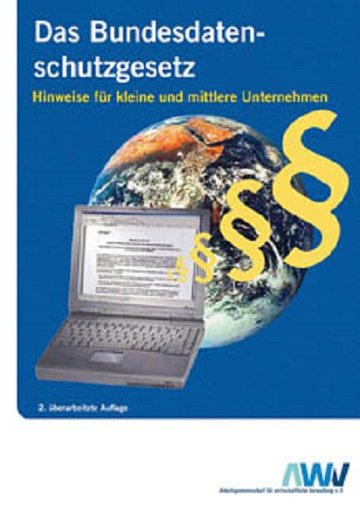 Das Bundesdatenschutzgesetz: Hinweise für kleinere und mittlere Unternehmen