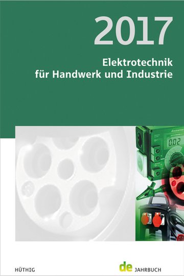 Elektrotechnik für Handwerk und Industrie 2017. &quot;de&quot;-Jahrbuch