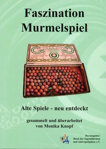 Faszination Murmelspiel - Alte Spiele, neu entdeckt