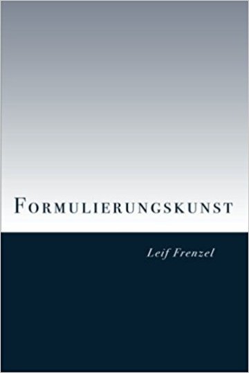 Formulierungskunst: Ein rhetorischer Leitfaden für Gesprächs- und Vortragssituationen
