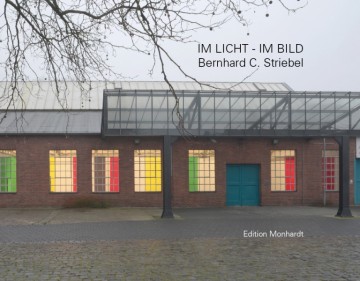 Im Licht - im Bild. Bernhard C. Striebel