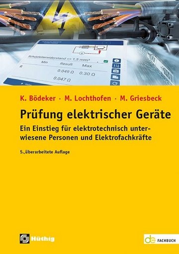 Prüfung elektrischer Geräte - Ein Einstieg für elektrotechnisch unterwiesene Personen und Elektrofachkräfte