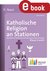 E-Book Katholische Religion an Stationen 3-4 Inklusion