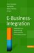 E-Business-Integration: Fallstudien zur Optimierung elektronischer Geschäftsprozesse