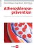 E-Book Atheroskleroseprävention: Diagnostik und Therapie von Risikofaktoren