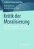 E-Book Kritik der Moralisierung