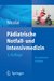 E-Book Pädiatrische Notfall- und Intensivmedizin