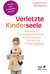 E-Book Verletzte Kinderseele (Fachratgeber Klett-Cotta)