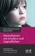 Mentalisieren mit Kindern und Jugendlichen (Mentalisieren in Klinik und Praxis, Bd. 3)