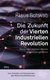 E-Book Die Zukunft der Vierten Industriellen Revolution