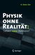 E-Book Physik ohne Realität: Tiefsinn oder Wahnsinn?