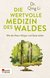 E-Book Die wertvolle Medizin des Waldes