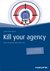 Kill your Agency