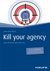 Kill your Agency