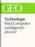 E-Book Technologie: Sind Computer intelligenter als wir? (GEO eBook Single)