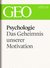 E-Book Psychologie: Das Geheimnis unserer Motivation (GEO eBook Single)