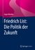 E-Book Friedrich List: Die Politik der Zukunft