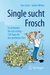 E-Book Single sucht Frosch