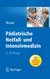 E-Book Pädiatrische Notfall- und Intensivmedizin
