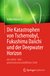 E-Book Die Katastrophen von Tschernobyl, Fukushima Daiichi und der Deepwater Horizon aus natur- und geisteswissenschaftlicher Sicht