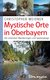 E-Book Mystische Orte in Oberbayern