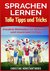 Sprachen lernen - Tolle Tipps und Tricks