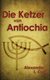 Die Ketzer von Antiochia