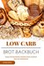 E-Book Low Carb Brot-Backbuch Rezepte für Brote Brötchen Semmeln Gewürze Aufstriche (fast) ohne Kohlenhydrate Brotrezepte für Anfänger kohlenhydratarm weizenfrei Backen Diät Abnehmen