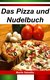 E-Book Das Pizza und Nudelbuch