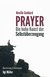 E-Book Prayer - Die hohe Kunst der Selbstüberzeugung