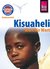 E-Book Kisuaheli - Wort für Wort (für Tansania, Kenia und Uganda): Kauderwelsch-Sprachführer von Reise Know-How