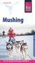 E-Book Reise Know-How Mushing - Hundeschlittenfahren Der Praxis-Ratgeber für Einsteiger und Mitfahrer (Sachbuch)