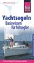 E-Book Reise Know-How Yachtsegeln - Basiswissen für Mitsegler Der Praxis-Ratgeber für gelungene Segeltörns (Sachbuch)