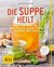 E-Book Die Suppe heilt