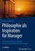Philosophie als Inspiration für Manager