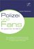 E-Book Polizei und Fans - ein gestörtes Verhältnis? Eine empirische Untersuchung von gewalttätigem Zuschauerverhalten im deutschen Profifußball